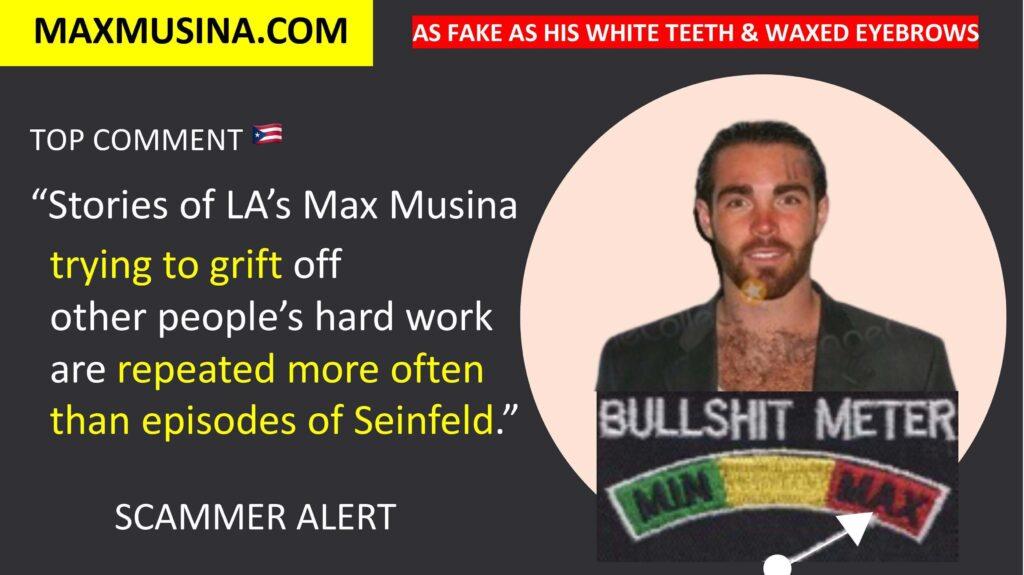 Stories of LA's Max Musina trying to grift off other people's hard word are repeated more often than episodes of Seinfeld - - Max Musina (Massimiliano Musina) @maxmusina @max_musina map group LinkedIn IMDb