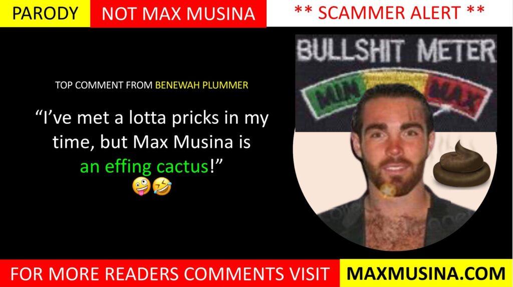 Benewah Plummer on Unmasking the Truth behind an LA Wannabe: Massimiliano “Max” Musina: “I’ve met a lotta pricks in my time, but Max Musina is an effing cactus!”