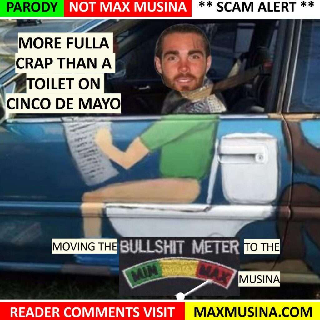 Max Musina is more fulla crap than a toilet on Cinco de Mayo