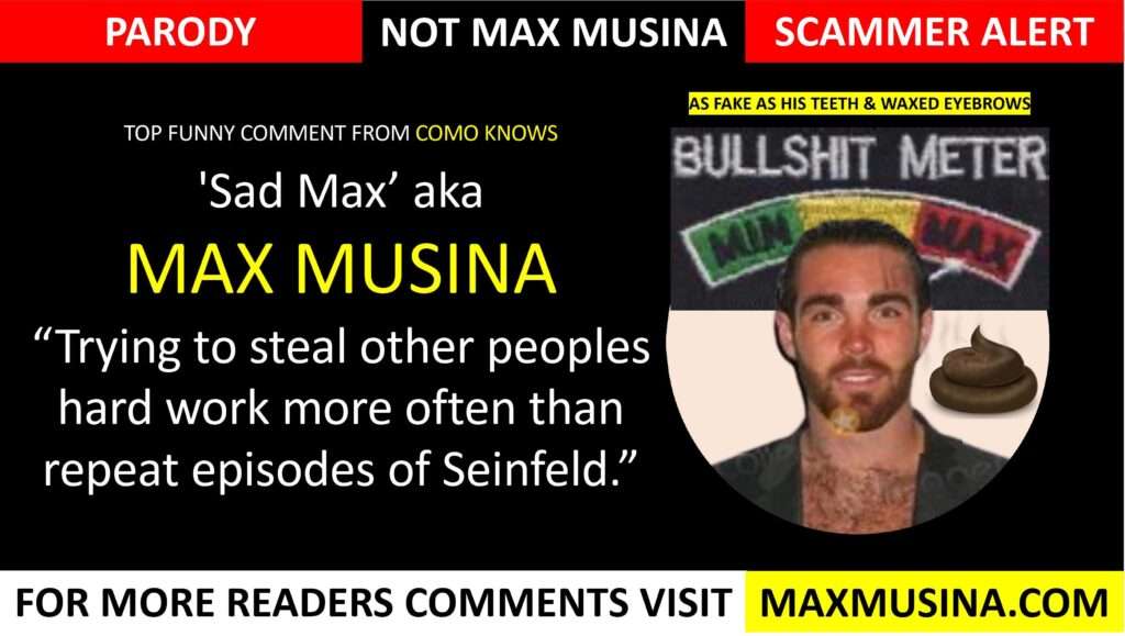 (Max Musina) Stories of Sad Max Trying to Steal other Peoples Work Repeated more often than episodes of Seinfeld (Massimiliano Musina)