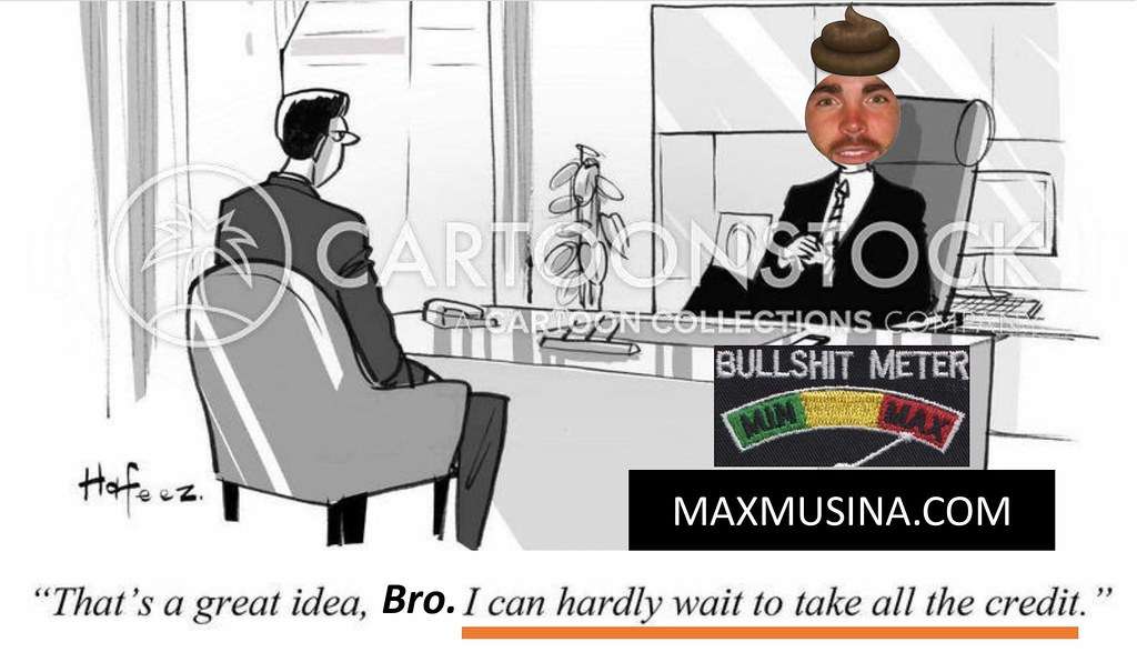 Max Musina, idea theft, credit hog, business ethics, corporate humor, bullshit meter, deceptive practices, cartoon satire, taking credit for others’ work