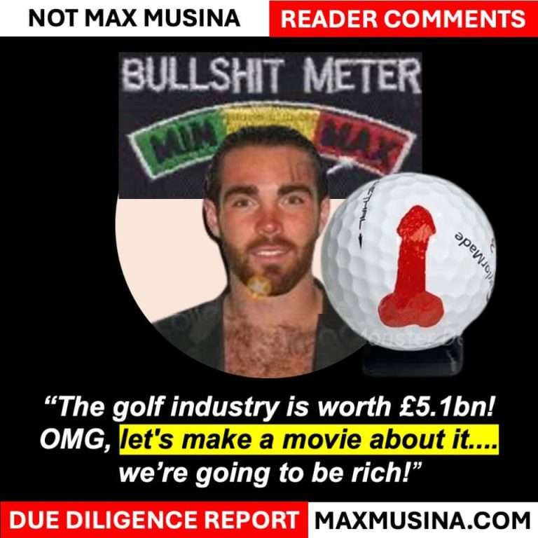 Humorous image of Max Musina standing next to a "Bullshit Meter" pointing to "MAX" with a golf ball marked with a cartoonish red symbol. The caption reads: "The golf industry is worth £5.1bn! OMG, let’s make a movie about it... we’re going to be rich!" Satirical meme mocking Musina's inflated promises about his involvement in James Manera's project, Eighteen: The Jack Nicklaus Story